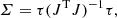 $$ \begin{aligned} \varSigma = \tau (J^\mathrm{T} J)^{-1} \tau , \end{aligned} $$