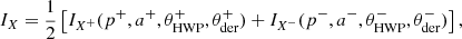 $$ \begin{aligned}&I_X = \dfrac{1}{2} \left[ I_{X^+}(p^+, a^+, \theta _\mathrm{HWP} ^+, \theta _\mathrm{der} ^+) + I_{X^-}(p^-, a^-, \theta _\mathrm{HWP} ^-, \theta _\mathrm{der} ^-) \right], \end{aligned} $$