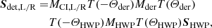 $$ \begin{aligned} \boldsymbol{S}_\mathrm{det,L/R} =&M_\mathrm{CI,L/R} T(-\varTheta _\mathrm{der} ) M_\mathrm{der} T(\varTheta _\mathrm{der} ) \nonumber \\& T(-\varTheta _\mathrm{HWP} ) M_\mathrm{HWP} T(\varTheta _\mathrm{HWP} ) \boldsymbol{S}_\mathrm{HWP} , \end{aligned} $$