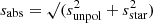 $ s_{\mathrm{abs}} = \surd(s_{\mathrm{unpol}}^2 + s_{\mathrm{star}}^2) $