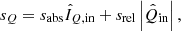$$ \begin{aligned} s_{Q}&= s_\mathrm{abs} \hat{I}_{Q,\mathrm{in} } + s_\mathrm{rel} \left| \hat{Q}_\mathrm{in} \right|, \end{aligned} $$