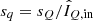$ s_{q} = s_{Q} / \hat{I}_{Q,\mathrm{in}} $