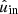 $ \hat{u}_{\mathrm{in}} $