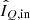 $ \hat{I}_{Q,\mathrm{in}} $