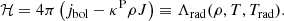 $$ \begin{aligned} \mathcal{H} = 4 \pi \left( j_{\rm bol} - \kappa ^\mathrm{P} \rho J \right) \equiv \Lambda _{\rm rad} (\rho , T, T_{\rm rad}). \end{aligned} $$