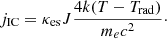 $$ \begin{aligned} j_{\rm IC} = \kappa _{\rm es} J \frac{ 4k(T- T_{\rm rad}) }{ m_e c^2 }\cdot \end{aligned} $$