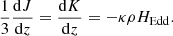 $$ \begin{aligned} \frac{1}{3} \frac{\mathrm{d} J}{\mathrm{d}z} = \frac{\mathrm{d} K}{\mathrm{d}z} = - \kappa \rho H_{\rm Edd}. \end{aligned} $$