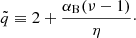 $$ \begin{aligned} \tilde{q} \equiv 2 + \frac{\alpha _{\rm B} (\nu - 1)}{\eta }\cdot \end{aligned} $$