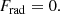 $$ \begin{aligned} F_{\rm rad} = 0. \end{aligned} $$