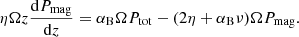$$ \begin{aligned} \eta \Omega z \frac{\mathrm{d}P_{\rm mag}}{\mathrm{d}z} = \alpha _{\rm B} \Omega P_{\rm tot} - (2 \eta + \alpha _{\rm B}\nu ) \Omega P_{\rm mag}. \end{aligned} $$