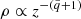$ \rho \propto z^{-(\tilde q+1)} $