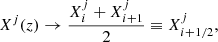 $$ \begin{aligned} X^j(z)&\rightarrow \frac{X^j_{i} + X^j_{i+1}}{2} \equiv X^j_{i+1/2}, \end{aligned} $$