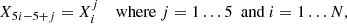 $$ \begin{aligned}&X_{5i - 5 + j} = X_i^j \quad \text{ where} \ j = 1 \ldots 5 \ \text{ and} \ i = 1 \ldots N , \end{aligned} $$