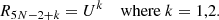 $$ \begin{aligned}&R_{5N - 2 + k} = U^k \quad \text{ where} \ k = 1,2 . \end{aligned} $$