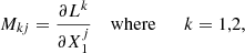 $$ \begin{aligned}&M_{kj} = \frac{\partial L^k}{\partial X^j_1} \quad \text{ where} \quad \quad k = 1,2, \end{aligned} $$