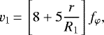 \begin{equation*}\centering v_{1}\,{=}\,\left[ 8&#x002B;5 \frac{r}{R_{1}}\right]f_{\varphi}, \end{equation*}