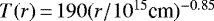 $ T(r) \,{=}\, 190 (r/ 10^{15} \textrm{cm})^{-0.85} $