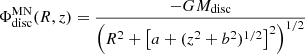 $$ \begin{aligned} \Phi ^\mathrm{MN}_{\rm disc}(R,z) = \frac{-GM_{\mathrm{disc} }}{\left( R^2+\left[a+(z^2+b^2)^{1/2}\right]^2\right)^{1/2}} \end{aligned} $$