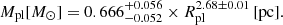 $$ \begin{aligned} M_{\rm pl}[{M_\odot }] = 0.666_{-0.052}^{+0.056}\times R^{2.68\pm 0.01}_{\rm pl}\, [\mathrm{pc} ]. \end{aligned} $$