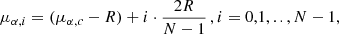 $$ \begin{aligned} \mu _{\alpha ,i}&= (\mu _{\alpha ,c}-R)+i \cdot \frac{2R}{N-1}\,,i = 0,1,..,N-1,\end{aligned} $$