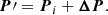 $$ \begin{aligned} {\boldsymbol{P}}\prime = {\boldsymbol{P}}_i + {\boldsymbol{\Delta P}}. \end{aligned} $$
