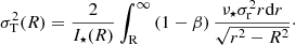 $$ \begin{aligned} \sigma _{\rm T}^2(R)&=\frac{2}{I_\star (R)} \int _{\rm R}^{\infty } \left( 1 - \beta \right) \frac{\nu _{\star } \sigma _{\rm r}^{2} r \mathrm{d}r}{\sqrt{r^2-R^2}}\cdot \end{aligned} $$