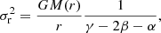 $$ \begin{aligned} \sigma _{\rm r}^{2} = \frac{GM(r)}{r} \frac{1}{\gamma -2\beta -\alpha }, \end{aligned} $$