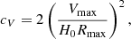 $$ \begin{aligned} c_V=2\left(\frac{V_{\rm max}}{H_0 R_{\rm max}}\right)^2, \end{aligned} $$