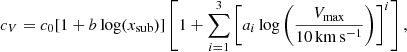 $$ \begin{aligned} c_{V}=c_{0}[1+b\log (x_{\rm sub})]\left[1+\sum _{i=1}^{3}\left[a_i\log \left(\frac{V_{\rm max}}{10\,\mathrm{km\,s^{-1}}}\right)\right]^{i}\right], \end{aligned} $$