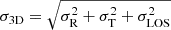 $ \sigma_{\mathrm{3D}}=\sqrt{\sigma_{\mathrm{R}}^2+\sigma_{\mathrm{T}}^2+\sigma_{\mathrm{LOS}}^2} $