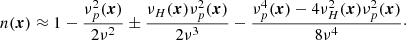 $$ \begin{aligned} n({\boldsymbol{x}})\approx 1 - \frac{\nu _p^2({\boldsymbol{x}})}{2\nu ^2} \pm \frac{\nu _H({\boldsymbol{x}})\nu _p^2({\boldsymbol{x}})}{2\nu ^3} - \frac{\nu _p^4({\boldsymbol{x}}) - 4\nu _H^2({\boldsymbol{x}})\nu _p^2({\boldsymbol{x}})}{8\nu ^4}\cdot \end{aligned} $$