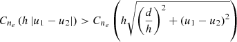 $ C_{n_e}\left(h\left|u_1 - u_2\right|\right) > C_{n_e}\left(h\sqrt{\left(\frac{d}{h}\right)^2 + \left(u_1 - u_2\right)^2}\right) $