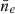 $ \bar{n}_e $