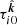 $ \tau_{i0}^{\hat{{\boldsymbol{k}}}} $
