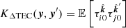 $$ \begin{aligned} K_{\Delta \mathrm {TEC}}({\boldsymbol{y}},{\boldsymbol{y}}^{\prime} )&=\mathbb{E} \left[\tau _{i0}^{\hat{\boldsymbol{k}}} \tau _{j0}^{\hat{\boldsymbol{k}}^{\prime} }\right] \end{aligned} $$