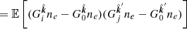 $$ \begin{aligned} &= \mathbb{E} \left[(G_{i}^{\hat{\boldsymbol{k}}} n_e - G_{0}^{\hat{\boldsymbol{k}}} n_e)(G_{j}^{\hat{\boldsymbol{k}}^{\prime} } n_e - G_{0}^{\hat{\boldsymbol{k}}^{\prime} } n_e)\right] \end{aligned} $$