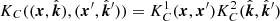 $ K_C(({{{\boldsymbol{x}}}}, \hat{{\boldsymbol{k}}}), ({{{\boldsymbol{x}}}}{^{\prime}}, \hat{{\boldsymbol{k}}}{^{\prime}})) = K^{1}_{C}({{{\boldsymbol{x}}}}, {{{\boldsymbol{x}}}}{^{\prime}})K^{2}_{C}(\hat{{\boldsymbol{k}}}, \hat{{\boldsymbol{k}}}{^{\prime}}) $