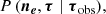 $$ \begin{aligned}&{P\left(\boldsymbol{n_e}, \boldsymbol{\tau } \mid \boldsymbol{\tau }_{\rm obs}\right)} ,\end{aligned} $$