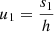 $ u_1 = \frac{s_1}{h} $