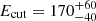 $ E_{\mathrm{cut}} = 170^{+60}_{-40} $