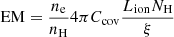 $$ \begin{aligned} \mathrm{EM} = \frac{n_{\rm e}}{n_{\rm H}} 4 \pi C_{\rm cov} \frac{L_{\rm ion} N_{\rm H}}{\xi } \end{aligned} $$