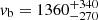 $ \mathit{v}_{\mathrm{b}} = 1360^{+340}_{-270} $