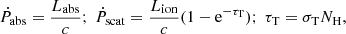 $$ \begin{aligned} \dot{P}_{\rm abs} = \frac{L_{\rm abs}}{c};\ \dot{P}_{\rm scat} = \frac{L_{\rm ion}}{c} (1 - \mathrm{e}^{-\tau _{\rm T}});\ \tau _{\rm T} = \sigma _{\rm T} N_{\rm H}, \end{aligned} $$