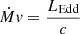 $ \dot{M}\mathit{v} = \frac{L_{\mathrm{Edd}}}{c} $
