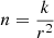 $ n = \frac{k}{r^2} $
