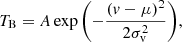 $$ \begin{aligned} T_{\rm B} = A \exp {\left(-\frac{({ v} - \mu )^2}{2 \sigma _{\rm v}^2}\right)}, \end{aligned} $$