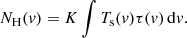 $$ \begin{aligned} N_{\rm H}({ v}) = K \int {T_{\rm s}({ v}) \tau ({ v})}\,\mathrm{d}{ v}. \end{aligned} $$