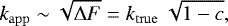 \begin{equation*} {\ensuremath{k_{\mathrm{app}}}} \;{\sim }\;\sqrt{\Delta F} = \ensuremath{k_{\mathrm{true}}}\ \sqrt{1-c},\end{equation*}