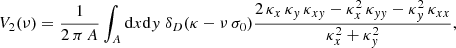 Mathematical equation: $$ \begin{aligned}&V_{2}(\nu ) = \frac{1}{2 \, \pi \, A} \int _{A}{\mathrm{d} x \mathrm{d} { y} \; \delta _D(\kappa - \nu \, \sigma _0) \frac{2 \, \kappa _x \, \kappa _{ y} \, \kappa _{x{ y}} - \kappa _{x}^{2} \, \kappa _{{ y}{ y}} - \kappa _{{ y}}^{2} \, \kappa _{xx}}{\kappa _{x}^{2} + \kappa _{{ y}}^{2}}}, \end{aligned} $$