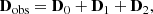 Mathematical equation: $$ \begin{aligned} \mathbf D _{\mathrm{obs}} = \mathbf D _{0}+\mathbf D _{1}+\mathbf D _{2}, \end{aligned} $$